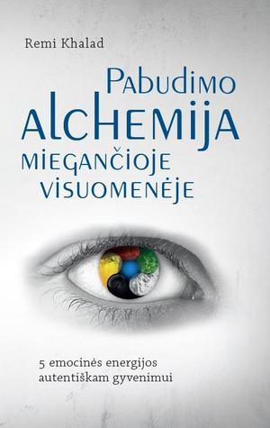 Pabudimo alchemija miegančioje visuomenėje. 5 emocinės energijos autentiškam gyvenimui (Hardcover)