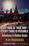 Nothing Is True and Everything Is Possible by Peter Pomerantsev