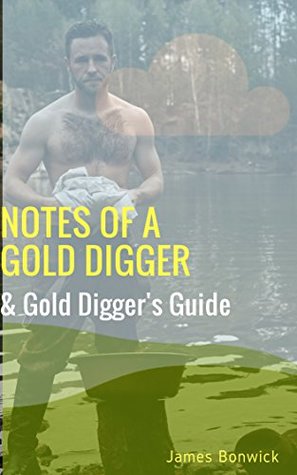 Notes of A Gold Digger, And Gold Diggers' Guide (Kindle Edition)