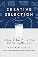 Book cover for Creative Selection: Inside Apple's Design Process During the Golden Age of Steve Jobs