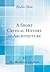 A Short Critical History of Architecture (Classic Reprint)