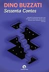 Sessenta Contos by Dino Buzzati Sessenta Contos by Dino Buzzati