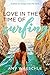 Love in the Time of Surfing by Amy Waeschle