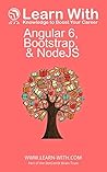 Learn With: Angular 6, Bootstrap, and NodeJS Learn With: Angular 6, Bootstrap, and NodeJS