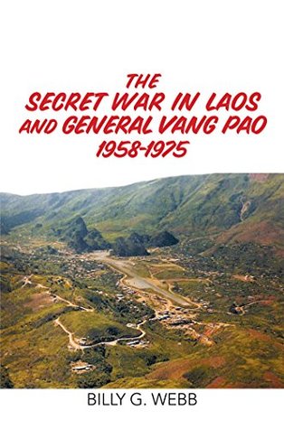 The Secret War in Laos and General Vang Pao, 1958-1975 (Kindle Edition)