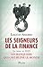 Les Seigneurs de la Finance by Ahamed Liaquat