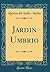 Jardin Umbrio (Classic Reprint)