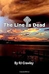 The Line Is Dead by R.J. Crawley