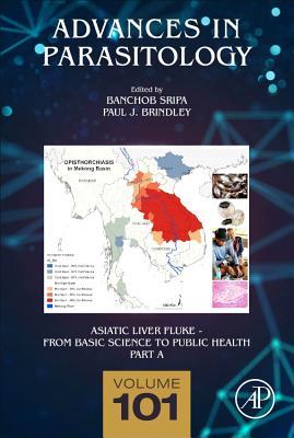 Asiatic Liver Fluke - From Basic Science to Public Health, Part A (Volume 101) (Advances in Parasitology, Volume 101)