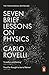 Seven Brief Lessons on Physics