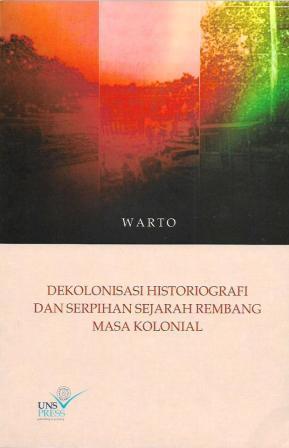 Dekolonisasi Historiografi dan Serpihan Sejarah Rembang Masa Kolonial