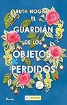 El guardián de los objetos perdidos by Ruth Hogan