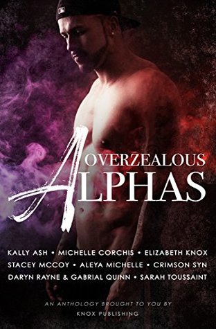 Overzealous Alphas (Kindle Edition)