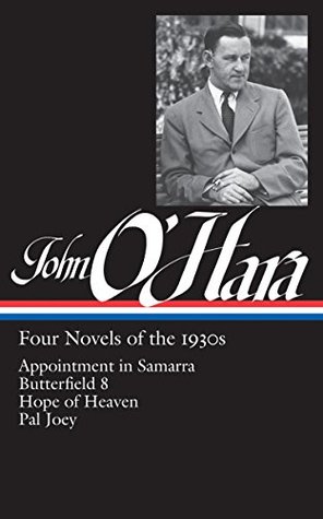 Four Novels of the 1930s: Appointment in Samarra / Butterfield 8 / Hope of Heaven / Pal Joey (Hardcover)