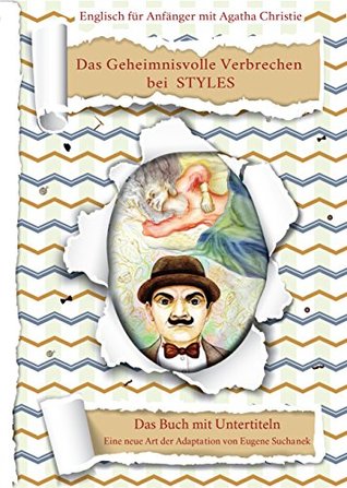 Englisch lernen für Fortgeschrittene mit Agatha Christie. Das Geheimnisvolle Verbrechen bei Styles: Poirot. Das Buch mit Untertiteln. Buch Englisch Deutsch Zweisprachig (Kindle Edition)