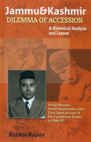 Jammu and Kashmir Dilemma of Accession: A Historical Analysis and Lesson [Hardcover] [Jan 01, 2017] Radha Rajan (Hardcover)