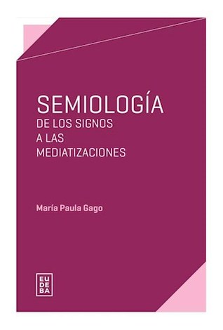 Semiología: de los signos a las mediatizaciones
