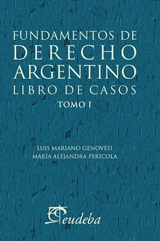 Fundamentos de derecho argentino: libro de casos, tomo I
