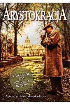 Arystokracja Powojenne losy polskich rodów