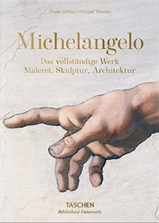 Michelangelo: Das vollständige Werk. Malerei, Skulptur, Architektur