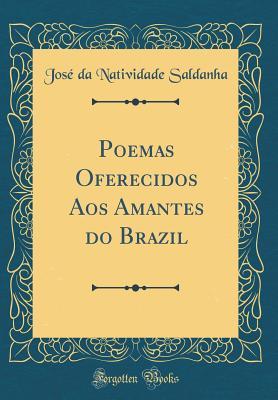 Poemas Oferecidos Aos Amantes do Brazil (Classic Reprint)
