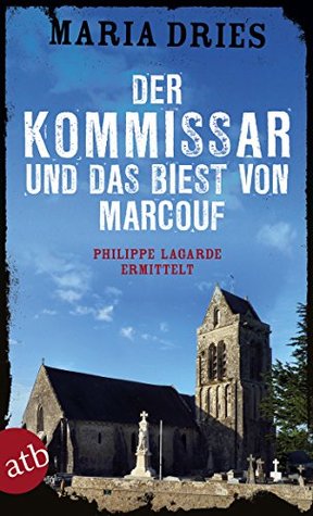 Der Kommissar und das Biest von Marcouf: Philippe Lagarde ermittelt (Kommissar Philippe Lagarde 9)