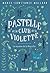 Pastelle et le Club de la Violette, tome 1 : Le mystère de la fleur d'or