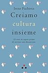 Creiamo cultura insieme: 10 cose da sapere prima di iniziare una discussione