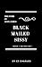 Blackmailed Sissy: The Stor...