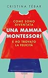 Come sono diventata una mamma Montessori e ho trovato la feli... by Cristina Tébar