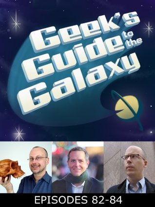 The Geek's Guide to the Galaxy #82-84 (Kindle Edition)