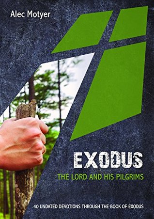 Exodus: The Lord and His Pilgrims 40 undated devotions through the book of Exodus (Paperback)