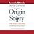 Origin Story: A Big History...