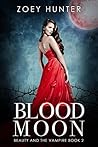 Blood Moon (Beauty and the Vampire, #2)
