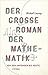 Der große Roman der Mathematik: Von den Anfängen bis heute