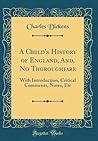 A Child's History of England, And, No Thoroughfare: With Introduction, Critical Comments, Notes, Etc