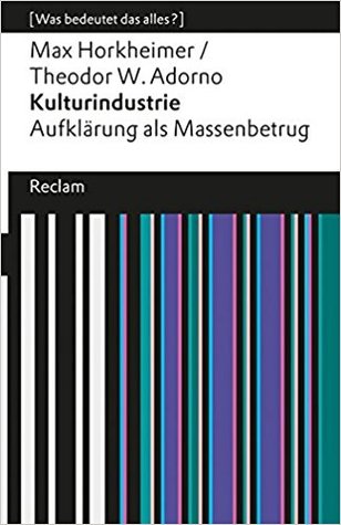 Kulturindustrie: Aufklärung als Massenbetrug