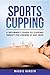 Sports Cupping by Maggie Hansen