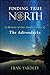 Finding True North: A History of One Small Corner of the Adirondacks (Excelsior Editions)