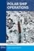 Polar Ship Operations by Duke Snider