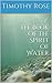 The Book of the Spirit of Water by Timothy Rose