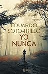 Yo nunca by Eduardo Soto-Trillo