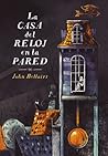 La casa del reloj en la pared by John Bellairs