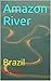 Amazon River: Brazil (Photo Book Book 148)