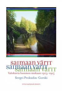 Saimaan värit. Valokuvia luonnon mukaan 1903-1915. Sergei Prokudin-Gorski (Paperback)
