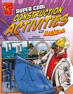 Super Cool Construction Activities with Max Axiom (Max Axiom science and engineering activities)