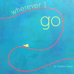Wherever I Go (Board book)