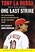 One Last Strike (Enhanced Edition): Fifty Years in Baseball, Ten and a Half Games Back, and One Final Championship Season