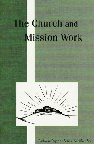 The Church and Mission Work (Pathway Reprint Series, #6)