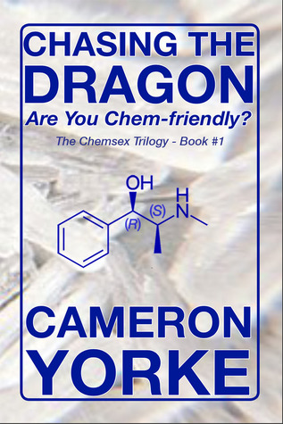 Chasing The Dragon: Are You Chem-Friendly? (The Chemsex Trilogy #1)